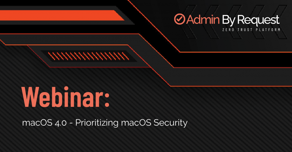 Promo graphic for the admin by request prioritizing macos security webinar » admin by request