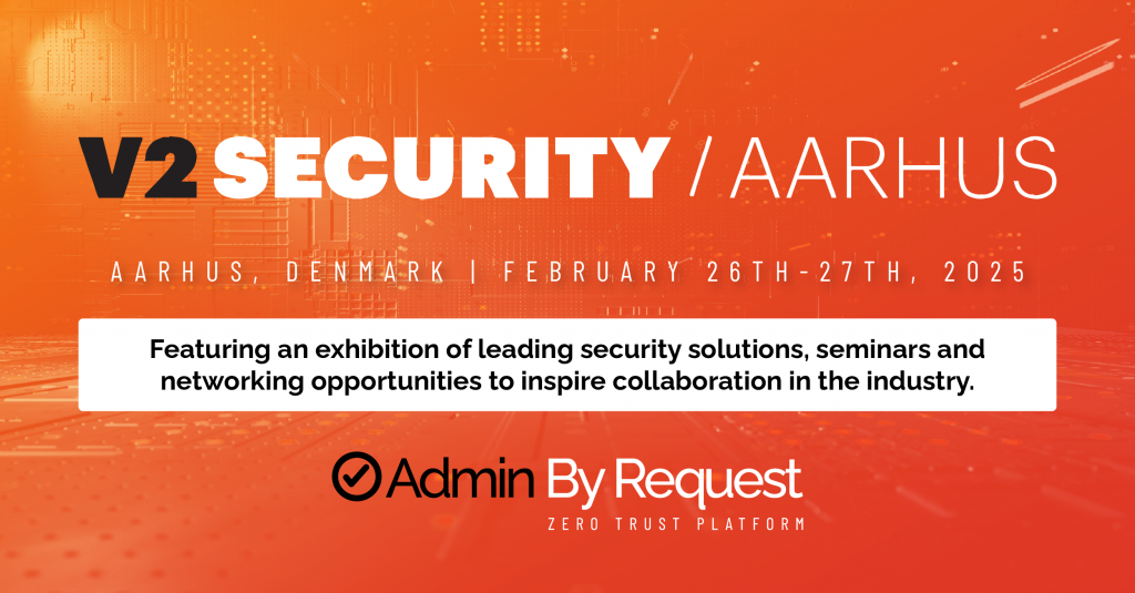 Admin by request at v@ security aarhus 2025 » admin by request